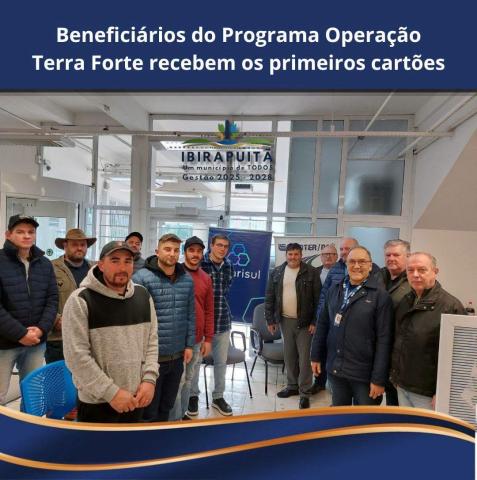 Ibirapuitã realiza entrega dos primeiros cartões do Programa Operação Terra Forte